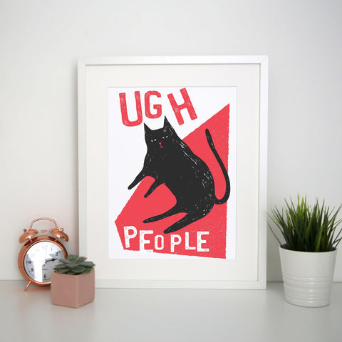 Ugh people funny rude offensive print poster framed wall art decor - Graphic Gear