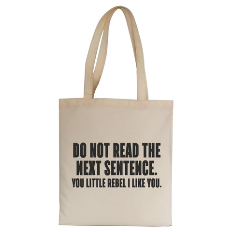Do not read the next sentence funny tote bag canvas shopping - Graphic Gear