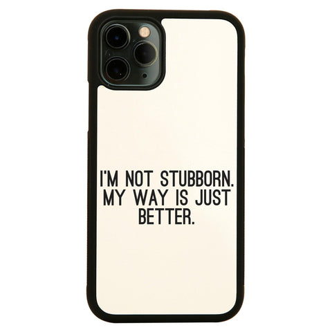 I'm not stubborn funny slogan case cover for iPhone 11 11pro max xs xr x - Graphic Gear