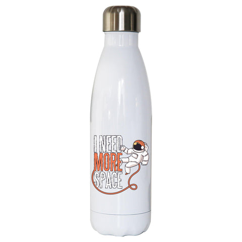 Need more space funny design water bottle stainless steel reusable - Graphic Gear