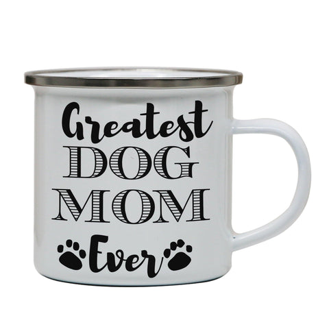 Greatest dog mom funny pet enamel camping mug outdoor cup - Graphic Gear