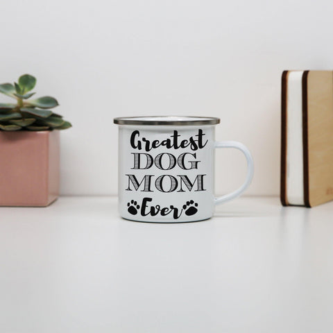 Greatest dog mom funny pet enamel camping mug outdoor cup - Graphic Gear