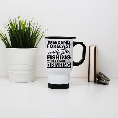 Weekend forecast fishing funny stainless steel travel mug eco cup - Graphic Gear