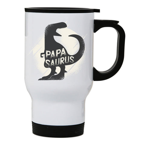 Papasaurus rex funny dinosaur dad father stainless steel travel mug eco cup - Graphic Gear