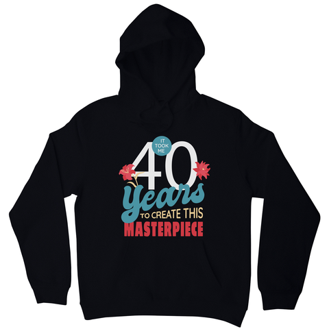 40 years quote hoodie Black