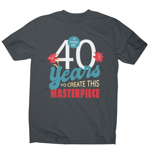 40 years quote men's t-shirt Charcoal