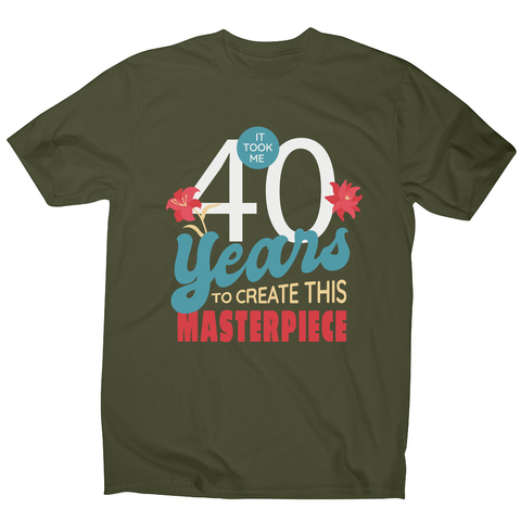 40 years quote men's t-shirt Military Green