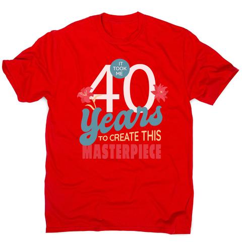 40 years quote men's t-shirt Red