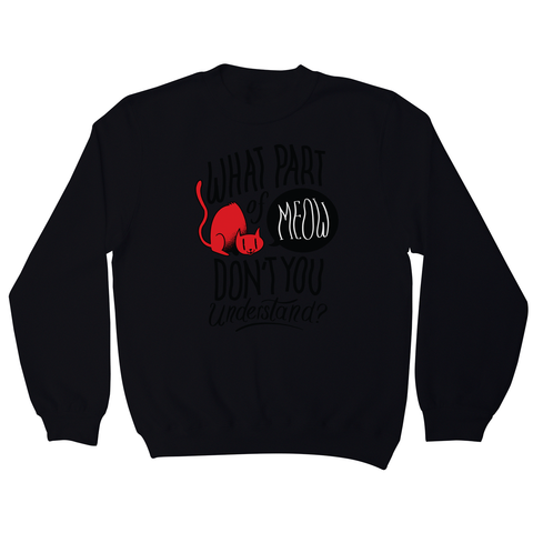 Meow quote sweatshirt - Graphic Gear