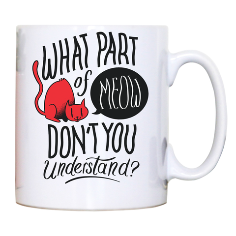 Meow quote mug coffee tea cup - Graphic Gear