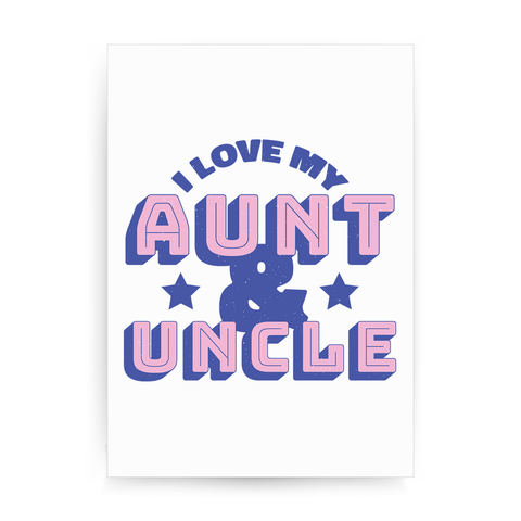 Love my aunt amp uncle print poster wall art decor - Graphic Gear
