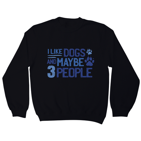 Dog lover funny quote sweatshirt Black