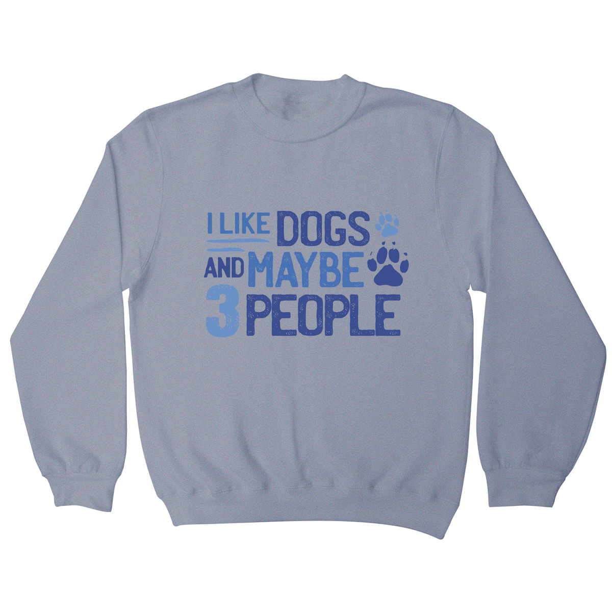 Dog lover funny quote sweatshirt Graphic Gear