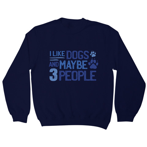 Dog lover funny quote sweatshirt Navy