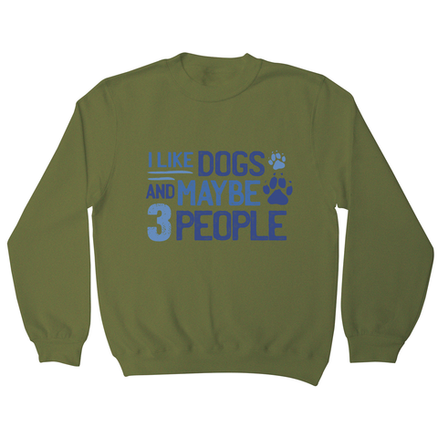 Dog lover funny quote sweatshirt Olive Green