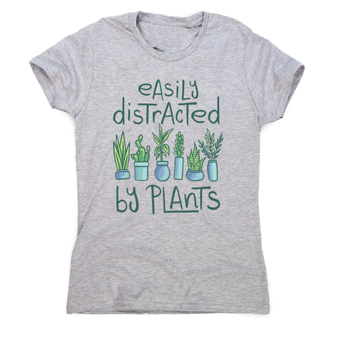 Easily distracted by plants women's t-shirt Grey