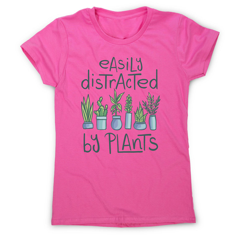 Easily distracted by plants women's t-shirt Pink