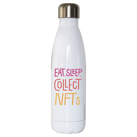 Eat sleep and collect nft water bottle stainless steel reusable White