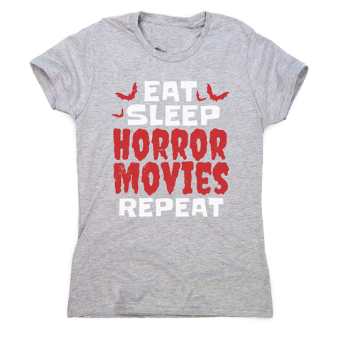 Eat sleep horror movies women's t-shirt Grey