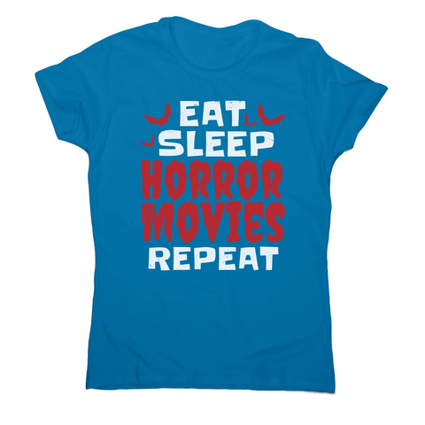 Eat sleep horror movies women's t-shirt Sapphire