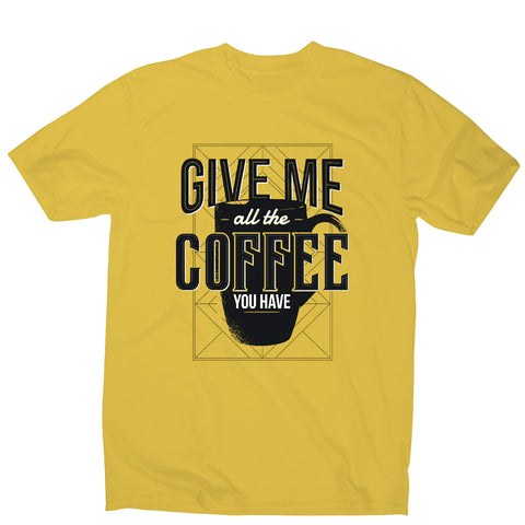 Give me coffee - men's t-shirt - Graphic Gear