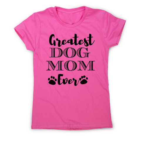 Greatest dog mom funny pet t-shirt women's - Graphic Gear