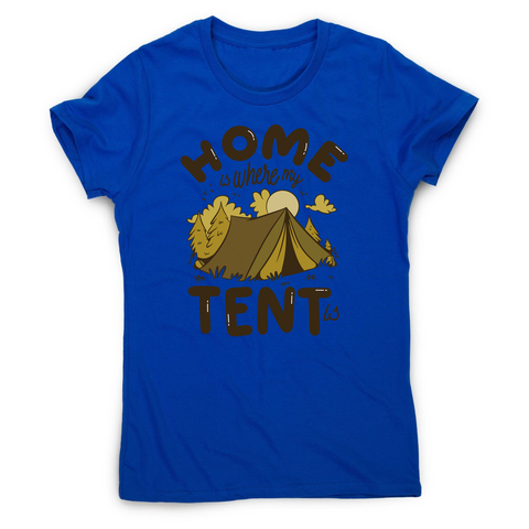 Home quote camping women's t-shirt Blue