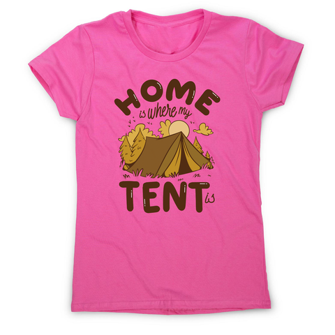 Home quote camping women's t-shirt Pink