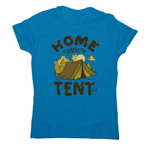 Home quote camping women's t-shirt Sapphire