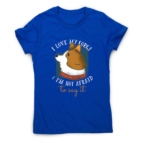 I love my corgi - funny dog women's t-shirt - Graphic Gear