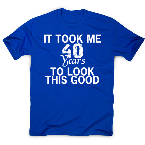 It took me 40 years funny birthday t-shirt men's - Graphic Gear