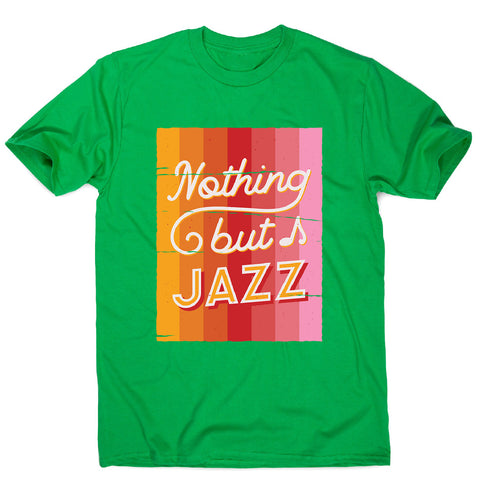 Nothing but jazz - men's music festival t-shirt - Graphic Gear