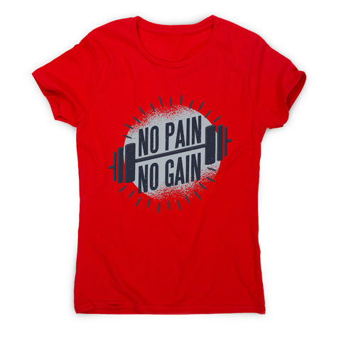 No pain no gain - gym training women's t-shirt - Graphic Gear