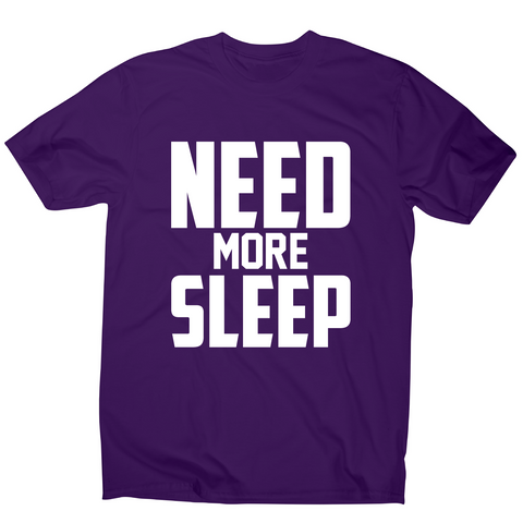 Need more sleep funny lazy slogan t-shirt men's - Graphic Gear