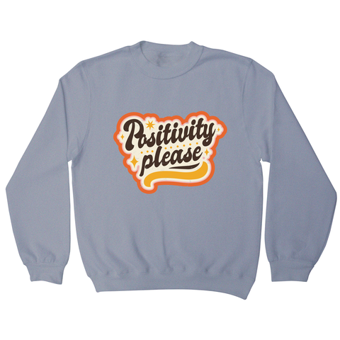 Positivity please sweatshirt Grey