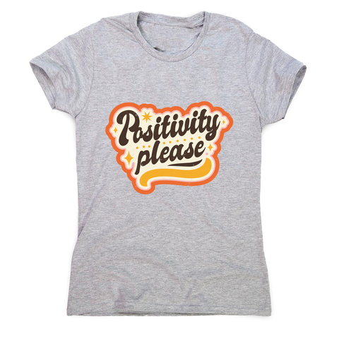 Positivity please women's t-shirt Grey