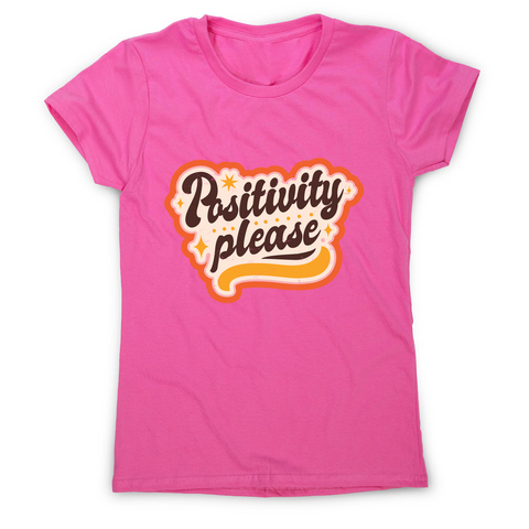 Positivity please women's t-shirt Pink