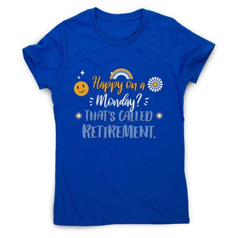 Retirement quote women's t-shirt Blue