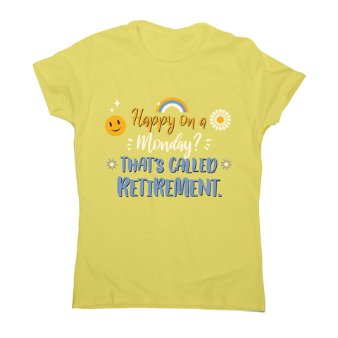 Retirement quote women's t-shirt Yellow