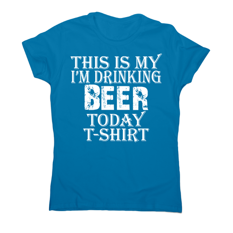 This my i'm drinking funny beer t-shirt women's - Graphic Gear