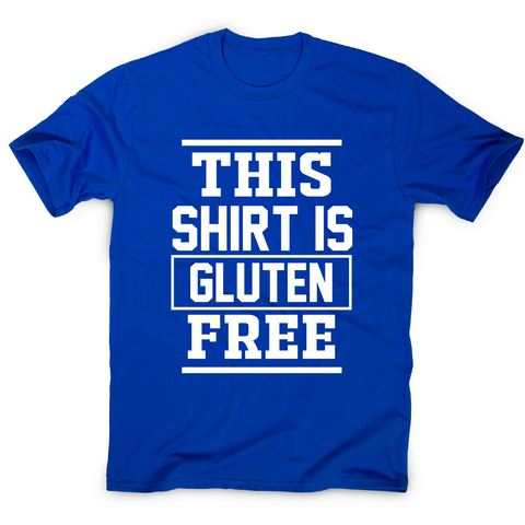 This shirt is gluten-free funny slogan t-shirt men's - Graphic Gear
