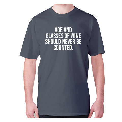 Age and glasses of wine should never be counted - men's premium t-shirt - Graphic Gear