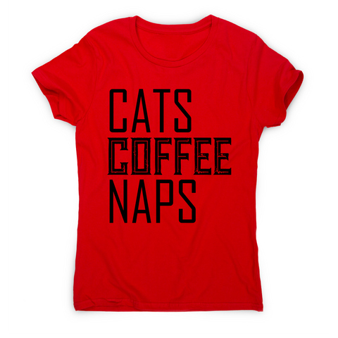 Cats coffee naps awesome funny slogan t-shirt women's - Graphic Gear