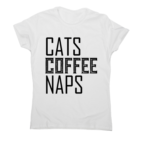 Cats coffee naps awesome funny slogan t-shirt women's - Graphic Gear