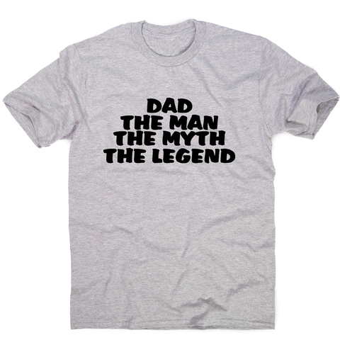 Dad the man the myth - funny slogan t-shirt men's - Graphic Gear