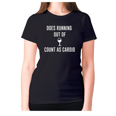 Does running out of wine count as cardio - women's premium t-shirt - Graphic Gear