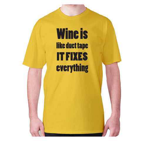 Wine is like duct tape it fixes everything - men's premium t-shirt - Graphic Gear