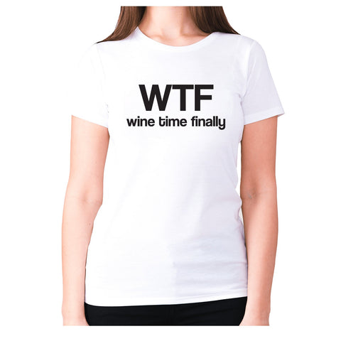 Wtf wine time finally - women's premium t-shirt - Graphic Gear