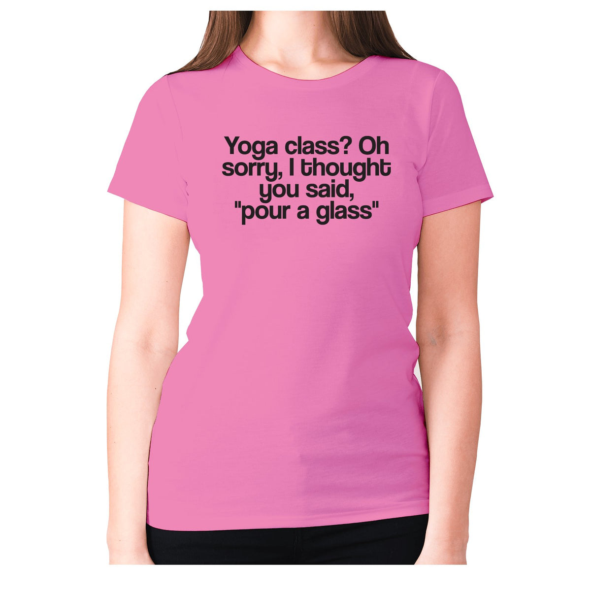 Yoga class Oh sorry, I thought you said, pour a class - women's premium  t-shirt