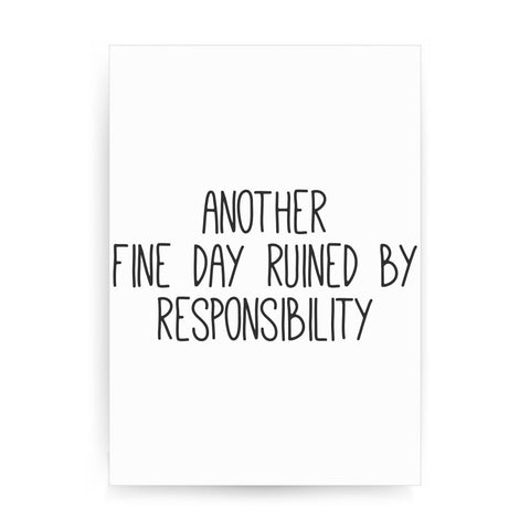 Another fine day ruined funny print poster framed wall art decor - Graphic Gear